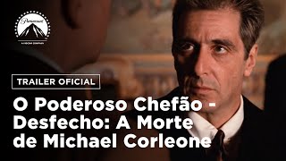 O Poderoso Chefão - Desfecho: A Morte de Michael Corleone | Trailer Oficial