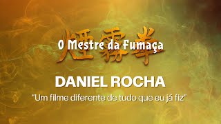 O Mestre da Fumaça - Daniel Rocha   " Um filme diferente de tudo que eu  já fiz"