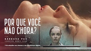 Por Que Você Não Chora? - HOJE nos cinemas e plataformas digitais (Trailer Oficial)