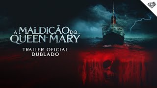 A MALDIÇÃO DO QUEEN MARY | Trailer Dublado