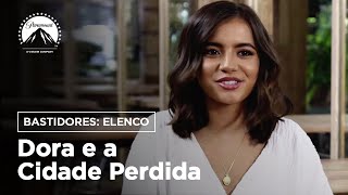 Dora e a Cidade Perdida | Bastidores: Elenco | Paramount Brasil