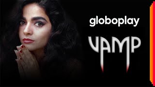 Vamp | Novelas | Globoplay