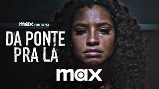 Do Lado de Cá | Da Ponte Pra Lá | Max