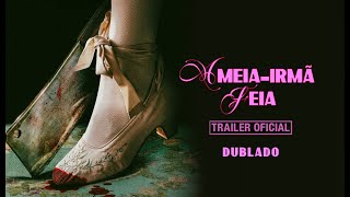 A MEIA-IRMÃ FEIA | Trailer Oficial Dublado