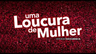 Uma Loucura de Mulher - Trailer Oficial