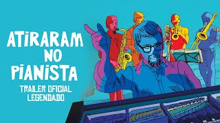 Atiraram no Pianista | Trailer Legendado | 26 de Outubro nos cinemas