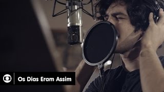 Confira o videoclipe oficial da supersérie 'Os Dias Eram Assim'