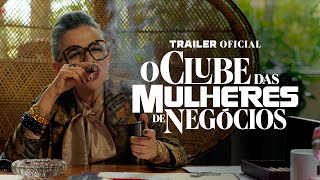 O CLUBE DAS MULHERES DE NEGÓCIOS | Trailer Oficial